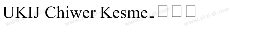 UKIJ Chiwer Kesme字体转换